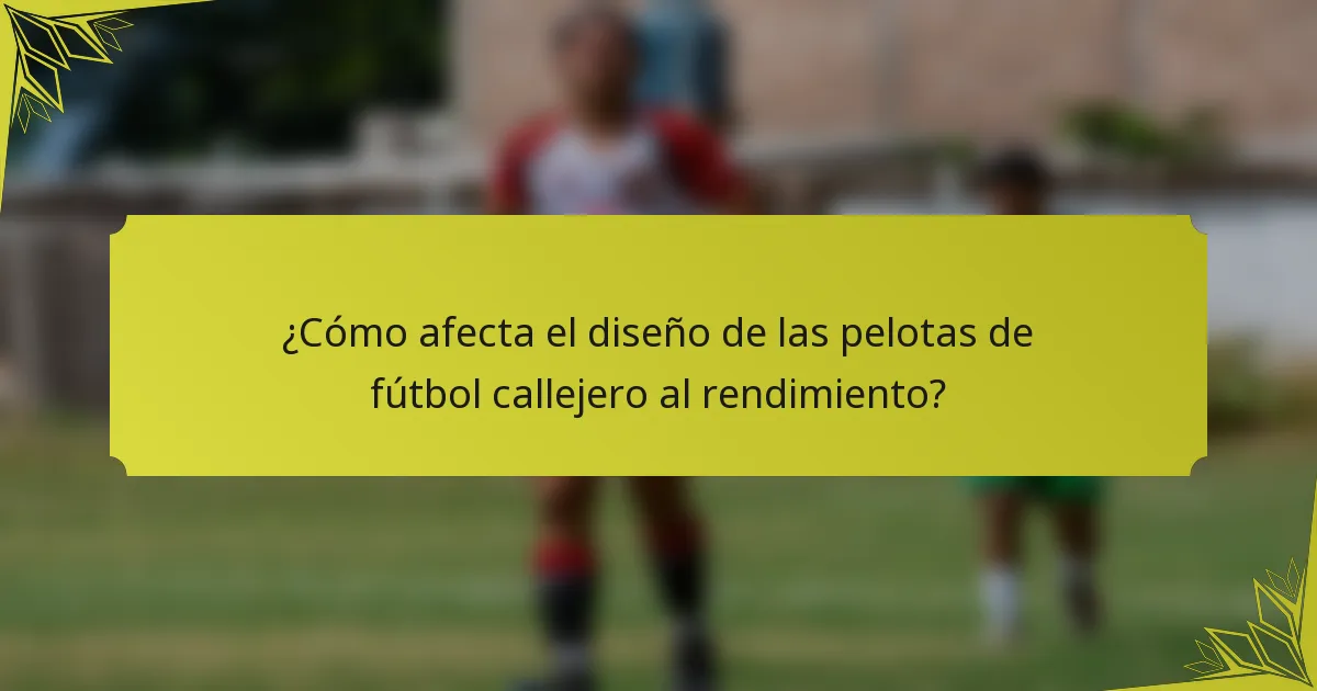 ¿Cómo afecta el diseño de las pelotas de fútbol callejero al rendimiento?